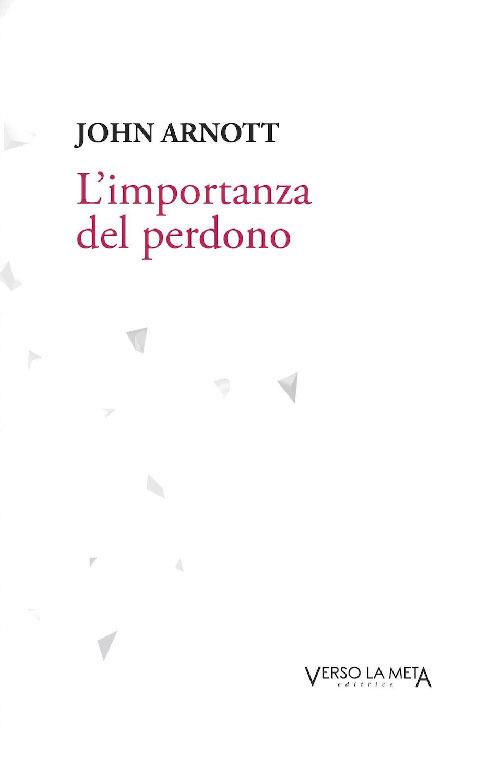 L' importanza del perdono - John Arnott - copertina