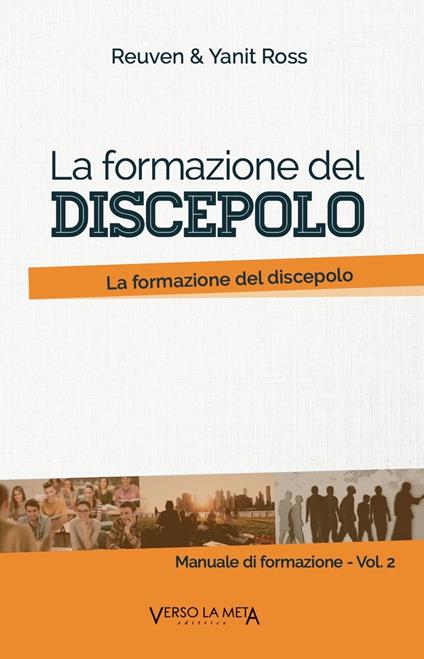 Manuale di formazione. Vol. 2: formazione del discepolo. Uno studio di Matteo 5, La. - Reuven Ross,Yanit Ross - copertina