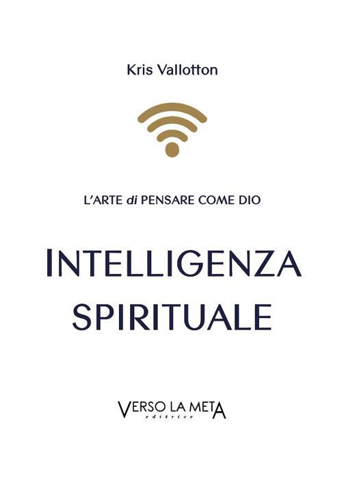Intelligenza spirituale. L'arte di pensare come Dio - Kris Vallotton - copertina