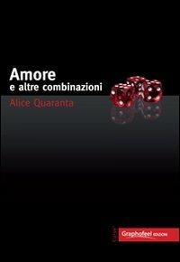 Amore e altre combinazioni - Alice Quaranta - copertina