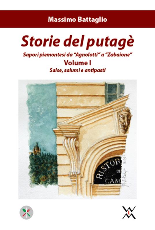 Storie del putagè. Sapori piemontesi da «agnolotti» a «zabaione». Vol. 1: Salse, salumi e antipasti. - Massimo Battaglio - copertina