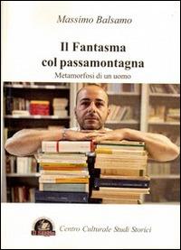 Il fantasma col passamontagna. Metamorfosi di un uomo - Massimo Balsamo - copertina