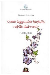 Come leggiadre farfalle rapite dal vento. Florilegio - Giuseppe Salzano - copertina