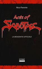Acts of Sabotage. La biografia ufficiale