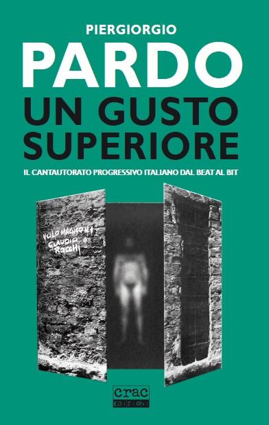 Un gusto superiore. Il cantautorato progressivo italiano dal beat al bit - Piergiorgio Pardo - copertina