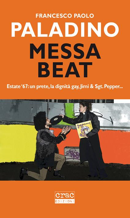 Messa beat. Estate '67: un prete, la dignità gay, Jimi & Sgt. Pepper... - Francesco Paolo Paladino - copertina
