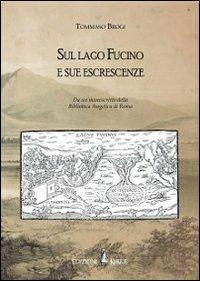 Sul lago Fucino e sue escrescenze. Da un manoscritto della Biblioteca Angelica di Roma - Tommaso Brogi - copertina