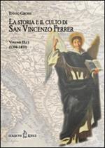 La storia e il culto di San Vincenzo Ferrer. Vol. 3/1: (1394-1410)