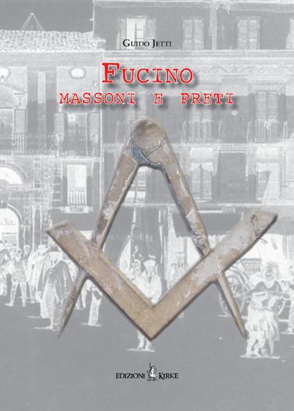 Fucino. Massoni e preti - Guido Jetti - copertina