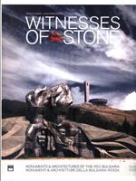 Witnesses of stone. Monumenti e architetture della Bulgaria rossa 1944-1989. Ediz. illustrata