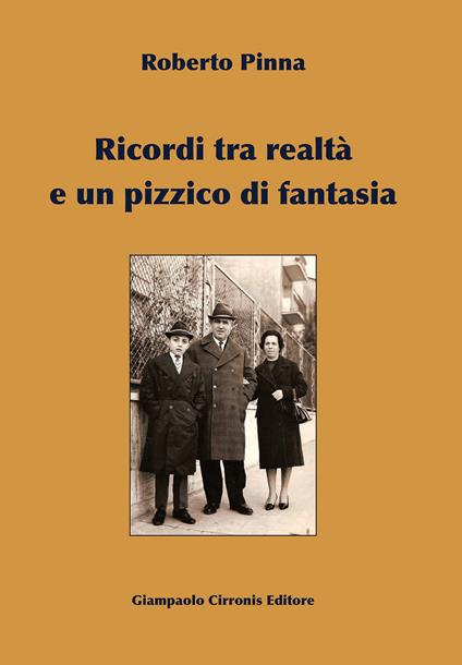 Ricordi tra realtà e un pizzico di fantasia - Roberto Pinna - copertina