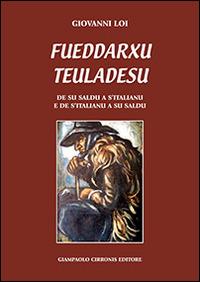 Fueddarxu teuladesu. De su saldu a s'italianu e de s'italianu a su saldu. Testo sardo e italiano - Giovanni Loi - copertina