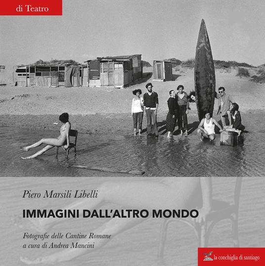 Immagini dall'altro mondo. Fotografie delle Cantine Romane. Ediz. illustrata - Piero Marsili Libelli - copertina