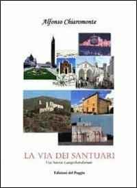 La via dei santuari. Via Sacra Langobardorum - Alfonso Chiaromonte - copertina