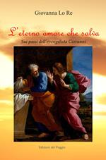 L' eterno amore che salva. Sui passi dell'evangelista Giovanni
