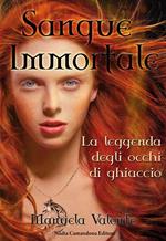 Sangue immortale. Leggenda degli occhi di ghiaccio. Vol. 2