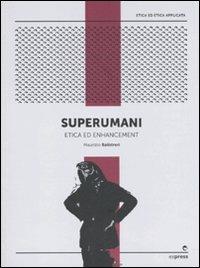 Superumani. Etica e potenziamento umano