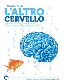 L'altro cervello. Come le nuove scoperte sul cervello stanno rivoluzionando medicina e scienza