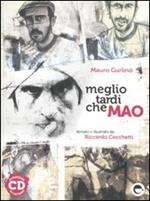 Meglio tardi che Mao. Con CD Audio
