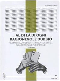 Al di là di ogni ragionevole dubbio. Ovvero sulla cosiddetta prova scientifica nelle discipline psicoforensi