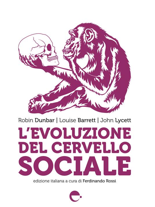 L' evoluzione del cervello sociale. Nuova ediz. - Robin Dunbar,Louise Barrett,John Lycett - copertina