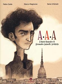 AAA., il diario fantastico di Alessandro Antonelli, architetto