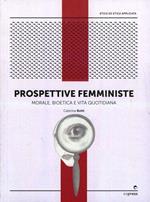 Prospettive femministe. Morale, bioetica e vita quotidiana
