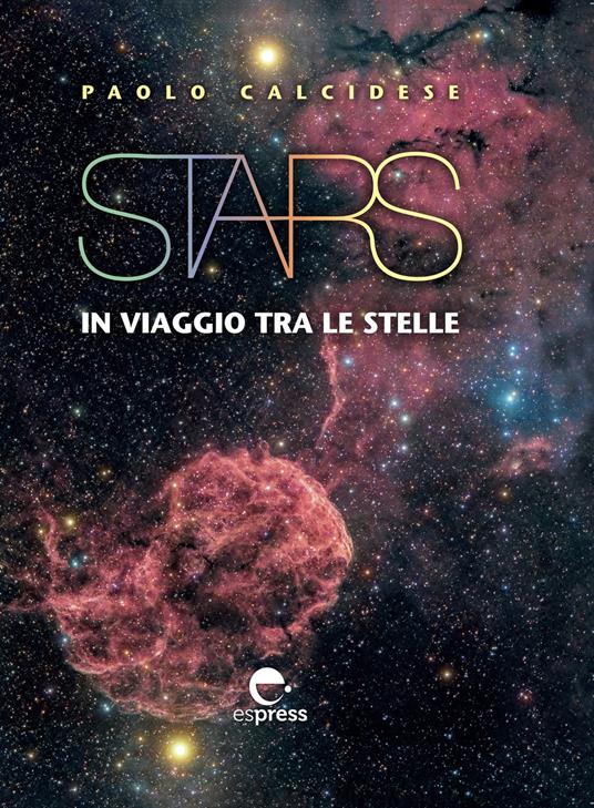 Stars. In viaggio tra le stelle. Ediz. illustrata - Paolo Calcidese - copertina