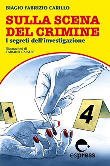 Sulla scena del crimine. I segreti dell'investigazione