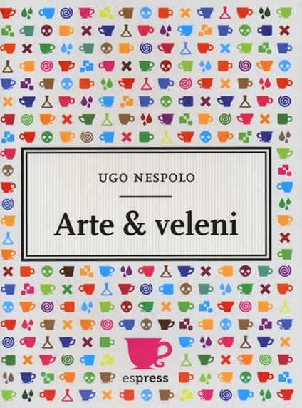 Arte & veleni - Ugo Nespolo - copertina