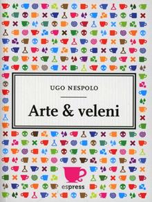 Arte e veleni. Con gadget
