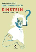 Una giornata con Einstein. Capire la relatività