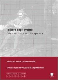 «Il libro degli eventi». Calendario di storia e cultura polacca - Andrea De Camillis,Lukasz Kurembski - copertina