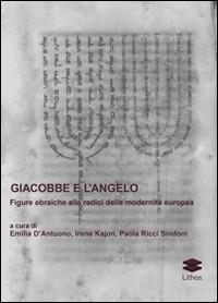 Giacobbe e l'angelo. Figure ebraiche alle radici della modernità europea - copertina