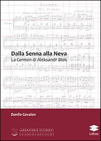 Dalla Senna alla Neva. La Carmen di Aleksandr Block - Danilo Cavaion - copertina