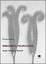 Immagine e figurazione Hegel, Warburg, Bataille
