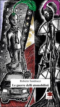Le guerre delli atomobilisti - Roberto Sandrucci - copertina