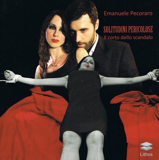 Solitudini pericolose. Il corto dello scandalo - Emanuele Pecoraro - copertina