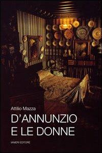 D'Annuzio e le donne - Attilio Mazza - copertina