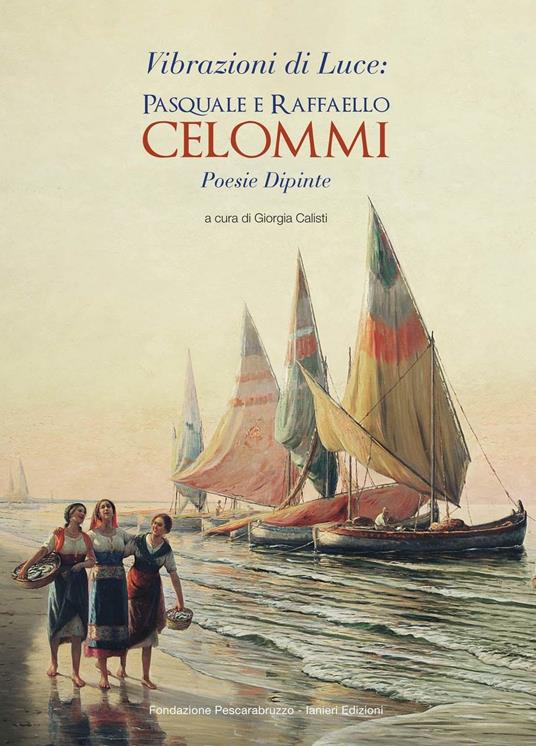 Vibrazioni di luce: Pasquale e Raffaele Celommi. Poesie dipinte - copertina