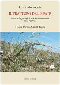 Il tratturo delle fate. Storia della pastorizia e della transumanza nella Marsica. Il regio tratturo Celano-Foggia - Giancarlo Sociali - copertina