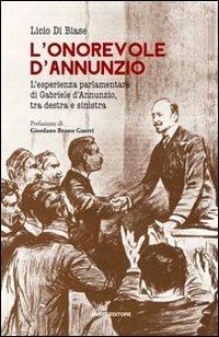 L'onorevole d'Annunzio. L'esperienza parlamentare di Gabriele d'Annunzio, tra destra e sinistra - Licio Di Biase - copertina