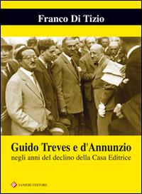 Guido Treves e d'Annunzio negli anni del declino della casa editrice - Franco Di Tizio - copertina