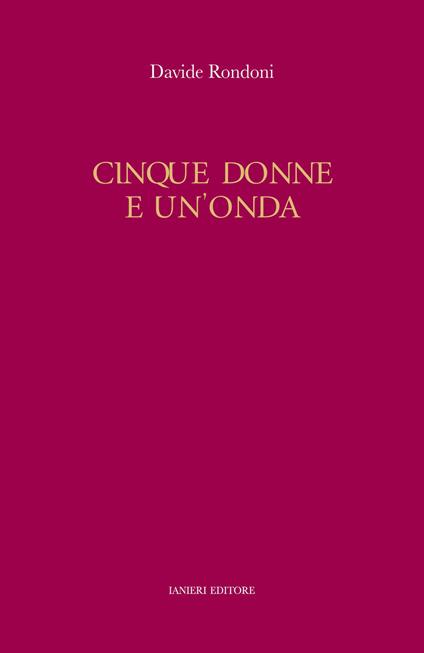 Cinque donne e un'onda - Davide Rondoni - copertina