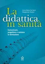 La didattica in sanità. Comunicare, progettare e valutare la formazione