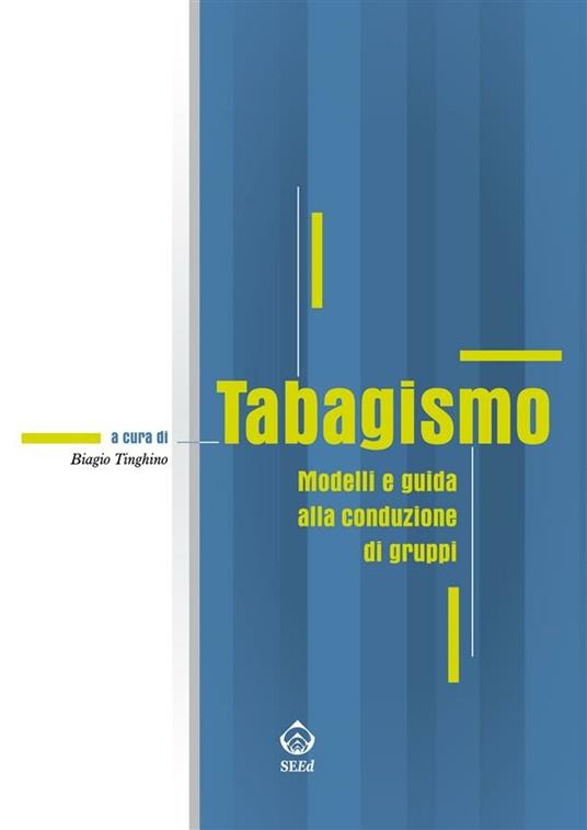 Tabagismo. Modelli e guida alla conduzione di gruppi - Biagio Tinghino - ebook