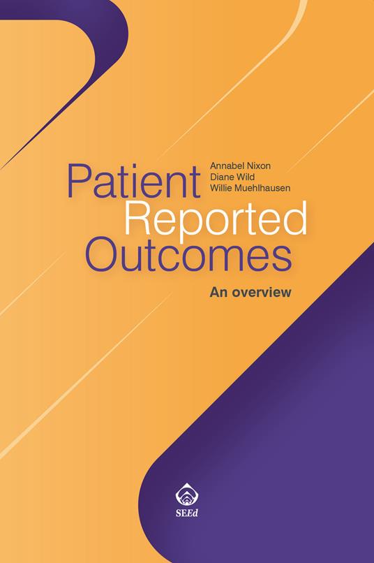 Patient reported outcomes. An overview - Annabel Nixon,Diane Wild,Willie Muehlhausen - copertina