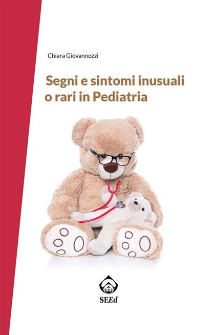 Segni e sintomi inusuali o rari in pediatria - Chiara Giovannozzi - ebook