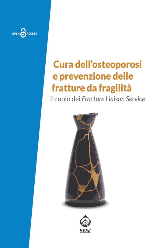 Cura dell'osteoporosi e prevenzione delle fratture da fragilità. Il ruolo dei Fracture Liaison Service - copertina