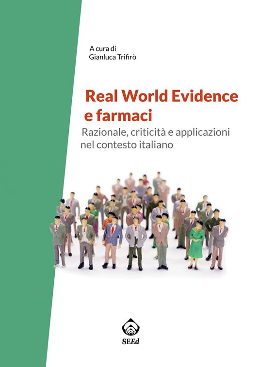 Real world evidence e farmaci. Razionale, criticità e applicazioni nel contesto italiano - copertina